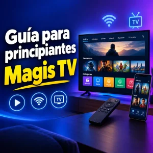 Guía completa para principiantes de Magis TV